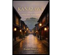 KANAZAWA Where Time Walks Softly: Walk With Me through the Quiet Soul of Japan