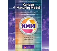 Kanban Maturity Model, Coaches' Edition: A Map to Organizational Agility, Resilience, and Reinvention