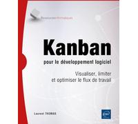 Kanban pour le développement logiciel: Visualiser, limiter et optimiser le flux de travail (RESSOURCES INFO)