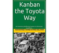 Kanban the Toyota Way: An Inventory Buffering System to Eliminate Inventory