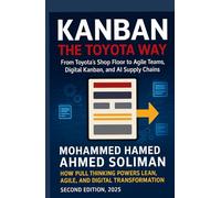 Kanban the Toyota Way: How Pull Thinking Powers Lean, Agile, and Digital Transformation (Lean Foundations & Advanced AI Applications Series)