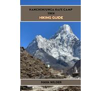 KANCHENJUNGA BASE CAMP TREK HIKING GUIDE (The Great Outdoors Collection: Hiking the World's Trails)