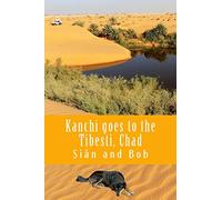 Kanchi goes to the Tibesti, Chad: Kanchi's Tale (African Travel Guides) [Idioma Inglés]: 2 (African and Middle Eastern travel guides)