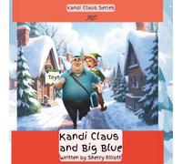 Kandi Claus and Big Blue (Kandi Claus Adventures at the North Pole)