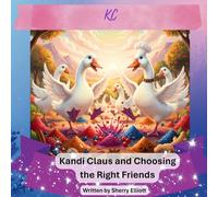Kandi Claus and Choosing the Right Friends (Kandi Claus Adventures at the North Pole)