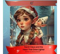 Kandi Claus and the Heart That Grew Lighter (Kandi Claus Adventures at the North Pole)