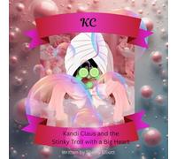 Kandi Claus and the Stinky Troll with a Big Heart (Kandi Claus Adventures at the North Pole)
