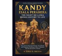 KANDY ESALA PERAHERA: THE NIGHT SRI LANKA BRINGS HISTORY TO LIFE PLACES & FESTIVALS AROUND THE WORLD (people and places around the world)
