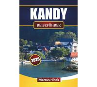 KANDY REISEFÜHRER 2026: Historische Sehenswürdigkeiten, kulturelle Stätten, lokale Küche und praktische Planungstipps für die Erkundung Sri Lankas