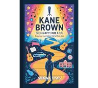 KANE BROWN BIOGRAPHY FOR KIDS: A Journey From Bullied Kid To Music Icon