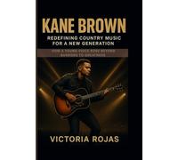Kane Brown: Redefining Country Music for a New Generation: How a Young Voice Rose Beyond Barriers to Greatness