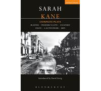 Kane: Obras completas: Blasted; El amor de Phaedra; Limpiado; Anhelo; 4.48 psicosis; Piel (dramáticos contemporáneos)