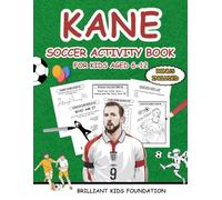 KANE SOCCER ACTIVITY BOOK FOR KIDS AGED 6 TO 12: Football Coloring, Puzzles & Trivia for Kids