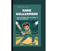 KANE WILLIAMSON: From Tauranga Kid to Cricket's Coolest Captain A Biography Book for Kids