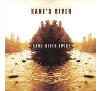 Kane's River - Same River Twice