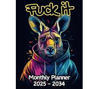 Kangaroo Fuck It Monthly Planner: 10 Year, 120 Month Sunday to Saturday Calendar | Gift For People Who Love Australian Marsupials, Wildlife Lovers | ... and Badass Quotations | 8.5 x 11 Inches | v1