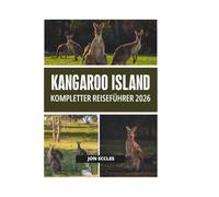 KANGAROO ISLAND KOMPLETTER REISEFÜHRER 2026