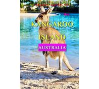 Kangaroo Island Travel Guide 2024: Plan the Perfect Trip With Ease!