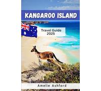 Kangaroo Island Travel Guide 2025: Adventure, Wildlife, and Local Flavors Under the Stars