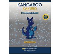 KANGAROO KAKURO: Large Print Cross Sums Number Puzzles for Adults and Seniors | 108 Easy to Challenging Logic Puzzles with Full Solutions