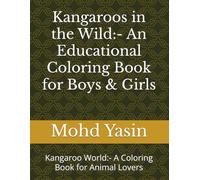Kangaroos in the Wild:- An Educational Coloring Book for Boys & Girls: Kangaroo World:- A Coloring Book for Animal Lovers