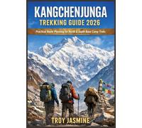 KANGCHENJUNGA TREKKING GUIDE 2026: Practical Route Planning for North & South Base Camp Treks - Permits, Costs, Safety Tips, and Essential Logistics ... Troy Jasmine National Park Hiking Guides)