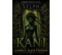 Kani: A Modern Mythical Love Story (Chronicles of the Sylph)
