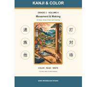 KANJI & COLOR: Grade 3 Volume 6: Movement & Making - 25 Kanji, Stroke Order, and Coloring