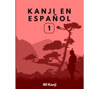 Kanji en Español 1 (Serie: Kanji en Español 1026 kanji)