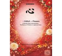 KANJI - Flowers: A Mindful Kanji Coloring Book: The Beauty of Flowers in Japanese Kanji