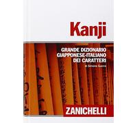 Kanji. Grande dizionario giapponese-italiano dei caratteri (I grandi dizionari)