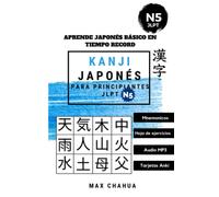 Kanji Japonés para Principiantes JLPT N5: Aprende Japonés Básico en Tiempo Record (Japonés series)