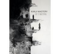 Kanji Mastery 漢字練習帳: Japanese Kanji Practice Notebook: Traditional Genkouyoushi Grid for Mastery and Mindfulness