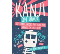 Kanji On Track: 100+ Tokyo Stations that Teach you Japanese for Beginners on Every Stop (Learn Japanese by Playing)