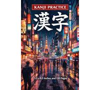 Kanji Practice Notebook - Tokyo Streets Urban Japanese Writing Workbook Neon City Design | Kanji Grid Practice Paper | 5.5 x 8.5 Inches, 120 Pages: A ... Book Inspired by Tokyo’s Neon Streets