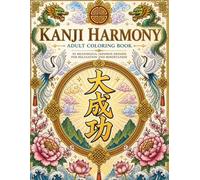 Kanji Serenity: Japanese Adult Coloring Book: A Mindful Journey Through Japanese Kanji and Traditional Beauty