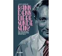 Kann denn Liebe Sünde sein?: Auf den Spuren des Liedtexters Bruno Balz: 3