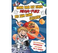 Kann man mit einem MEGA-FURZ bis zum Mond fliegen?: Das Witzebuch für Kinder ab 8 Jahren | Mit Aufgaben, Witzen und LOL-Challenge | Geschenk für Jungen und Mädchen ab 8 | inkl.BONUS Kapitel