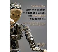 Kann mir bitte mal einer erklären, was Fortschritt ist!: Wider Technologiewahn und destruktiven Narzissmus