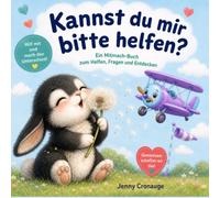 Kannst du mir bitte helfen?: Gemeinsam schaffen wir das!