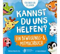 Kannst Du uns helfen? Ein Bewegungs- und Mitmachbuch für Kinder von 3-6 Jahren (Mitmachbücher für mehr Bewegung)