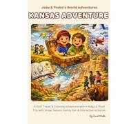 Kansas Adventure: Kids’ Travel & Coloring Book: A Magical Road Trip with Snow, Nature, Family Fun & Interactive Activities for Children Ages 4-8 (João & Pedro’s World Adventures)