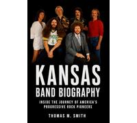 Kansas Band Biography: Inside the Journey of America’s Progressive Rock Pioneers