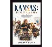 KANSAS: BIOGRAPHY: An Inspiring Journey Through Triumph, Transformation, and Timeless Music
