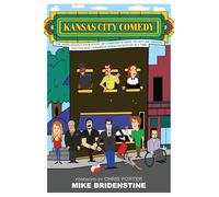 Kansas City Comedy: The Unbelievable True Story of Stanford & Sons, Its Outlaw Owners and the Most Infamous Stand-Up Sets of All Time