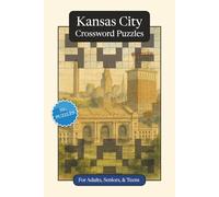 Kansas City Crossword Puzzles: Crossword Puzzles with Easy to Read Print about Kansas City, Culture, History and More | 6x9 inches, 120 pages | 50+ ... Relaxation (U.S. Cities Crossword Puzzles)