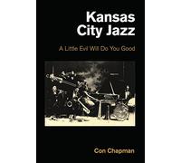 Kansas City Jazz: A Little Evil Will Do You Good (Popular Music History)