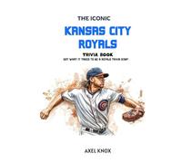 Kansas City Royals: The Iconic Kansas City Royals Trivia Book (The Iconic Sports Trivia Collection)