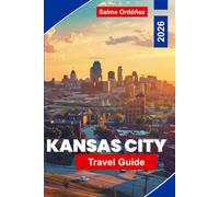 KANSAS CITY Travel Guide 2026: Discover Jazz Heritage, Barbecue Culture, Historic Neighborhoods, Local Attractions, and Practical Tips for Your Missouri Getaway.