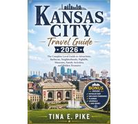 Kansas City Travel Guide 2026: The Complete Local Guide to Attractions, Barbecue, Neighborhoods, Nightlife, Museums, Family Activities, and Hidden Treasures